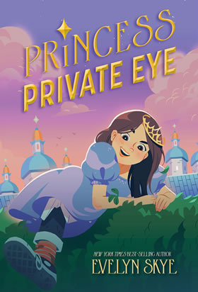 Princess Private Eye by author Evelyn Skye